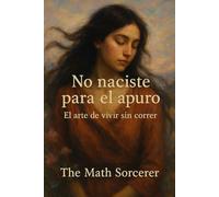 No naciste para el apuro: El arte de vivir sin correr