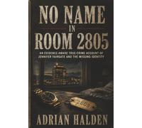 No Name in Room 2805: An Evidence-Aware True-Crime Account of Jennifer Fairgate and the Missing Identity