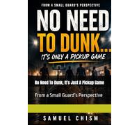 No Need To Dunk, It’s Just A Pickup Game: From a Small Guard’s Perspective