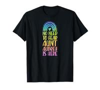 No Need to Fear Aunt Aubrey is Here Prénom Arc-en-Ciel T-Shirt