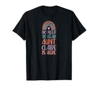 No Need to Fear Aunt Claire is Here Prénom Arc-en-Ciel T-Shirt