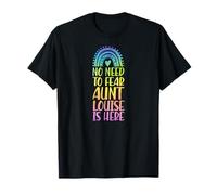 No Need to Fear Aunt Louise is Here Prénom Arc-en-Ciel T-Shirt