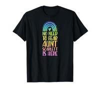 No Need to Fear Aunt Scarlett is Here Prénom Arc-en-Ciel T-Shirt