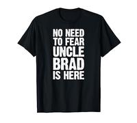 No Need To Fear Oncle Brad Is Here Nom personnalisé Oncle T-Shirt