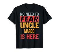 No Need To Fear Uncle Marco Is Here Funny Hero Oncle T-Shirt