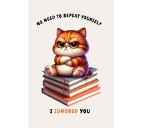 No Need to Repeat Yourself I Ignored You: 6x9 Inches, 110 Graph Ruled Pages