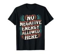 No Negative Energy Allowed Here État d’Esprit Positif - T-Shirt