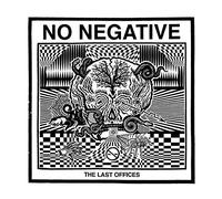No Negative - The Last Offices [Import]