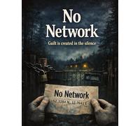 No Network: Guilt is created in the silence