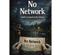 No Network: Guilt is created in the silence