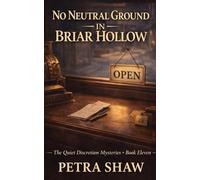 No Neutral Ground in Briar Hollow: The Quiet Discretion Mysteries - Book Eleven