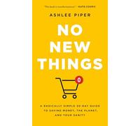 No New Things: A Radically Simple 30-day Guide to Saving Money, the Planet, and Your Sanity