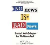 No News Is Bad News by Ian Gill Ian Gill (Auteur)