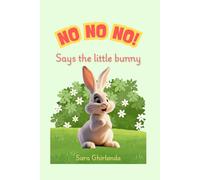 NO NO NO! Says the little bunny: In the woods lives a little rabbit that today only wants to say NO! But he will soon discover that saying YES! is more fun!
