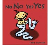 Leslie Patricelli – No No Yes Yes – Candlewick Press