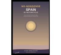 NO-NONSENSE SPAIN BY MOTORCYCLE: Spain is made for motorcycles. This is the guide that helps you make the most of it.