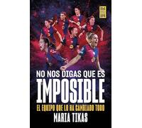 No nos digas que es imposible: La explosión del Barça femenino