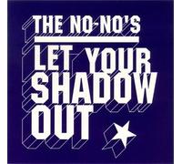 No-No's - Let Your Shadow Out