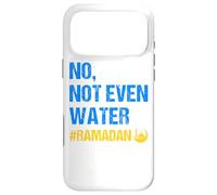 No Not Even Water Ramadan Kareem Ramadan Mubarak Month 2026 Coque pour iPhone 17 Pro Max
