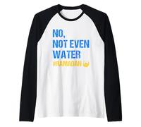 No Not Even Water Ramadan Kareem Ramadan Mubarak Month 2026 Manche Raglan