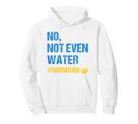 No Not Even Water Ramadan Kareem Ramadan Mubarak Month 2026 Sweat à Capuche