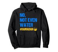 No Not Even Water Ramadan Kareem Ramadan Mubarak Month 2026 Sweat à Capuche