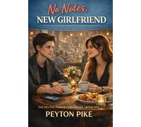No Notes, New Girlfriend: The Peyton Parker Chronicles