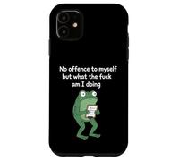 No Offence to Myself But What The f am I Doing Meme Coque pour iPhone 11