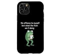 No Offence to Myself But What The f am I Doing Meme Coque pour iPhone 11 Pro