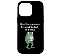 No Offence to Myself But What The f am I Doing Meme Coque pour iPhone 14 Pro Max