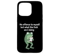 No Offence to Myself But What The f am I Doing Meme Coque pour iPhone 15 Pro Max