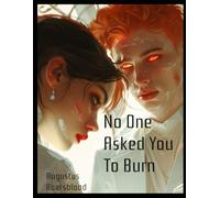 No One Asked You To Burn