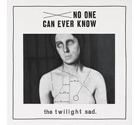 No One Can Ever Know by The Twilight Sad (2013-05-20)