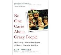No One Cares About Crazy People: My Family and the Heartbreak of Mental Illness in America - [Version Originale] Inconnu (Auteur)