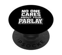 No One Cares About Your Parlay Funny Paris Sports Gambling PopSockets PopGrip Adhésif