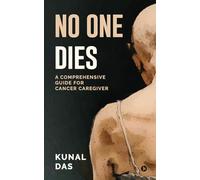 No One Dies: A Comprehensive Guide for Cancer Caregiver