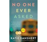 No One Ever Asked by Katie Ganshert Katie Ganshert (Auteur)