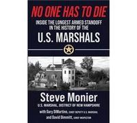 No One Has To Die Inside The Longest Armed Standoff in the History of the U.S. Marshals - Steve Monier - Genius Book Publishing - Livre en Anglais Steve MonierSteve Monier (Auteur)