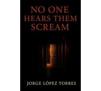 NO ONE HEARS THEM SCREAM