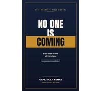 No One Is Coming: The Founder’s Field Manual for Building What No One Will Hand You