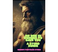 NO ONE IS COMING TO SAVE YOU: A STOIC GUIDE: DISCIPLINE IS THE GREATEST ACT OF LOVE ONE CAN HAVE FOR ONESELF