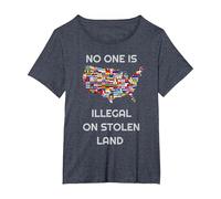 « No One is Illegal on Stolen Land » pour Femmes, Hommes, Immigrants T-Shirt, Femme Grandes Tailles, Bleu Chiné, 3X