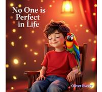 No One is Perfect in Life: A Children’s Book About Self-Acceptance, Disabilities, Kindness, Empathy, and Courage to Embrace Uniqueness for Kids Ages 3-8