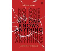 No One Knows Anything: A Journey of unlearning