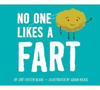 No One Likes a Fart by Zoe Foster Blake & Illustrated by Adam Nickel Zoe Foster Blake Illustrated by Adam Nickel (Auteur)