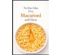 No One Likes Dry Macaroni and Cheese