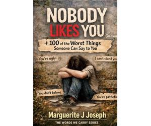 No One Likes You Plus 100 of the Worst Things Someone Can Say to You