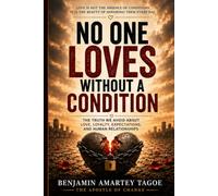 No One Loves Without A Condition: The Truth We Avoid About Love, Loyalty, Expectations, and Human Relationships