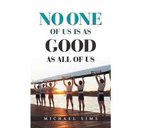 No One Of Us Is As Good As All Of Us