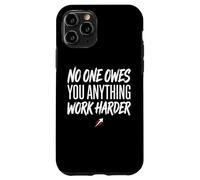 No One Owes You Anything Work Harder Ethic Motivation Coque pour iPhone 11 Pro